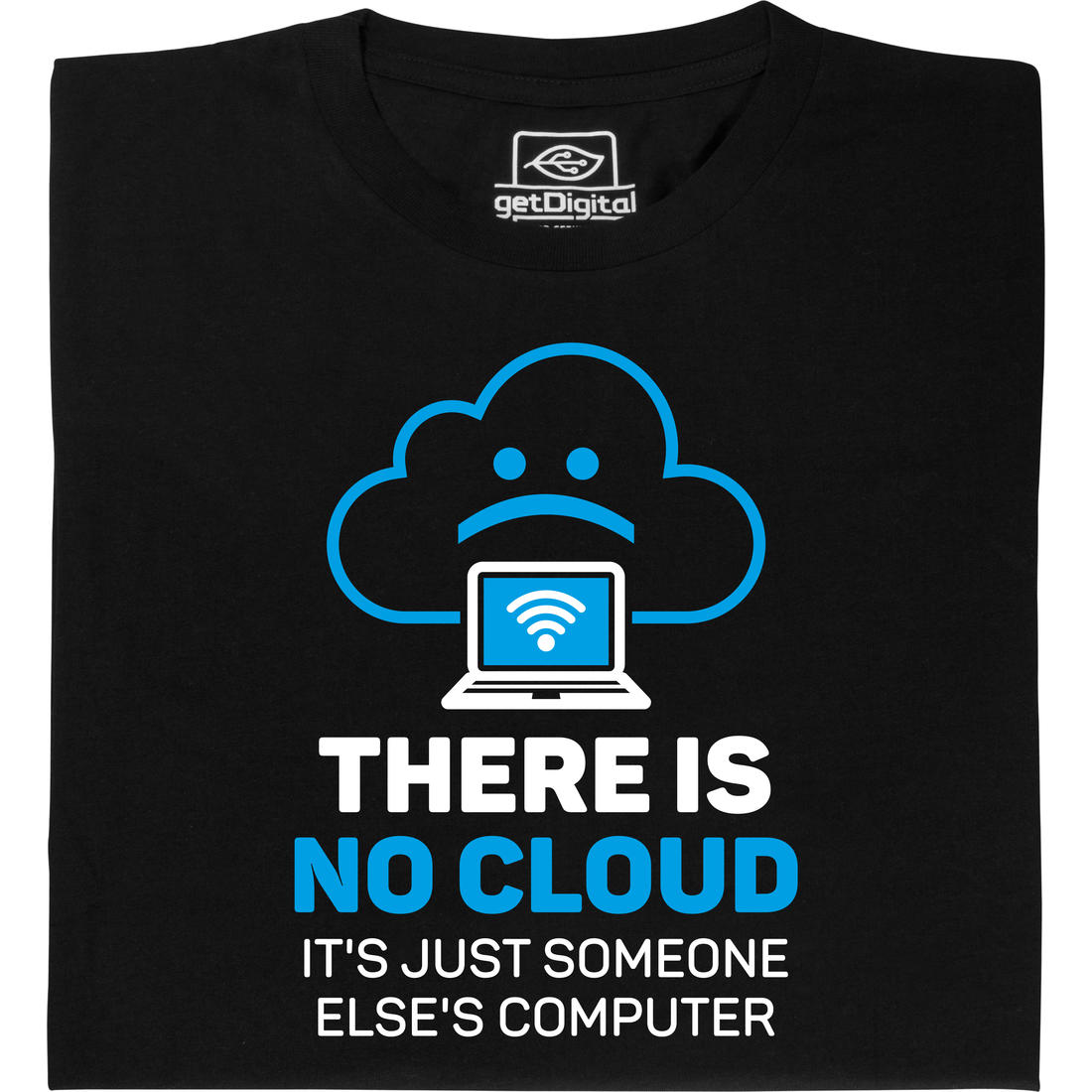 There is no cloud T-Shirt